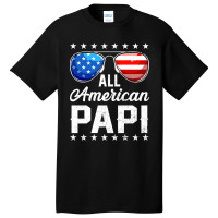 All American Papi Sunglasses American Flag 4th Of July Basic T-shirt | Artistshot