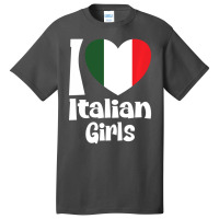 Limited Edition I Love Italian Girls With Italy Heart Flag Basic T-shirt | Artistshot