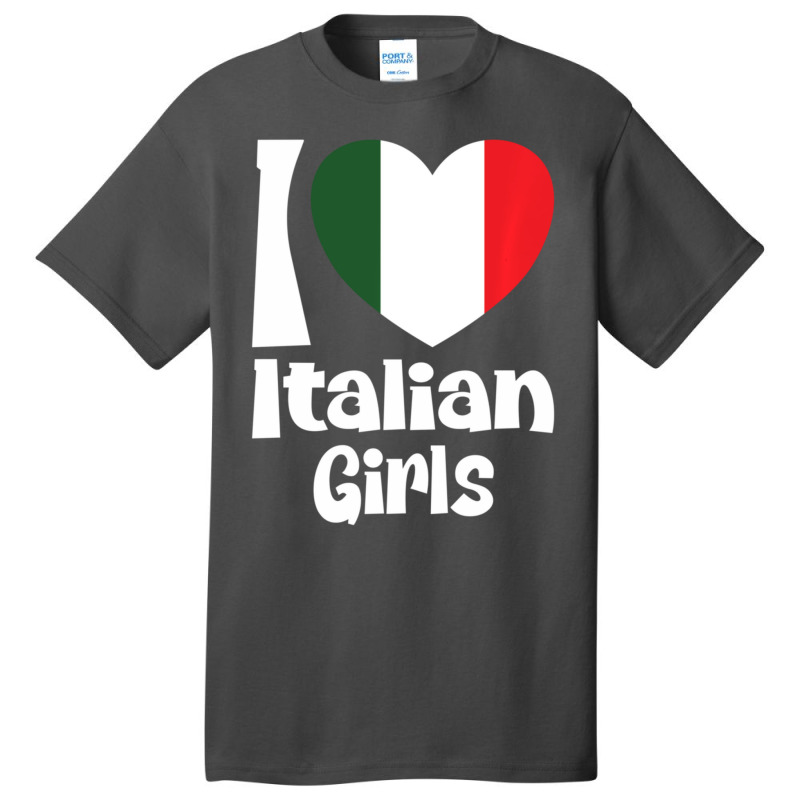 Limited Edition I Love Italian Girls With Italy Heart Flag Basic T-shirt by Bostic Walling | Artistshot