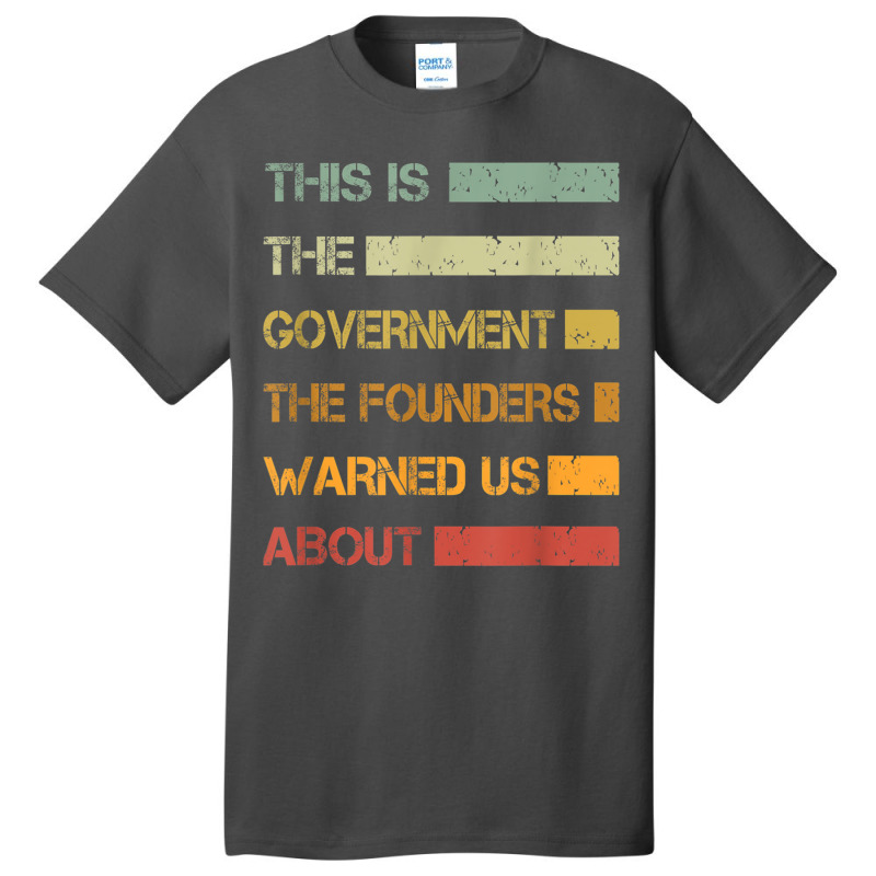 This Is The Government The Founders Warned Us About Vintage T Shirt Basic T-shirt | Artistshot