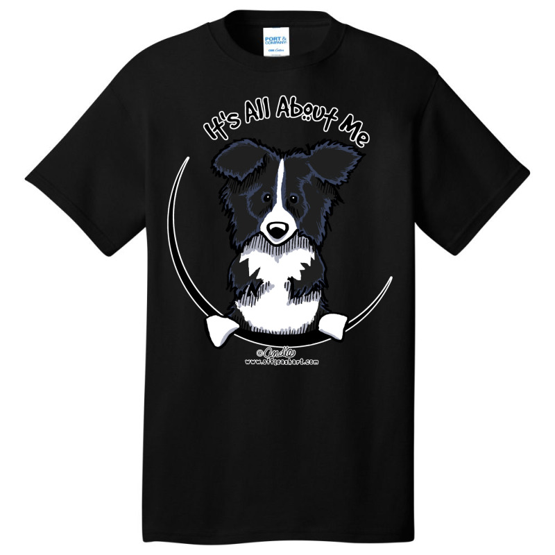 It's All About Me  Border Collie Basic T-shirt by nessahlngrids | Artistshot