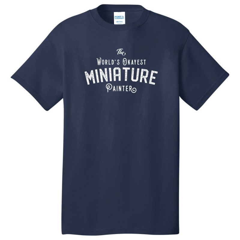 The World's Okayest Miniature Painter Wargaming And Tabletop Rpg Basic T-shirt by TresaHollen | Artistshot