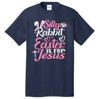 Silly Rabbit Easter Is For Jesus Basic T-shirt | Artistshot