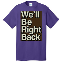 The Eric Andre Show Wex27ll Be Right Back Poster Basic T-shirt | Artistshot