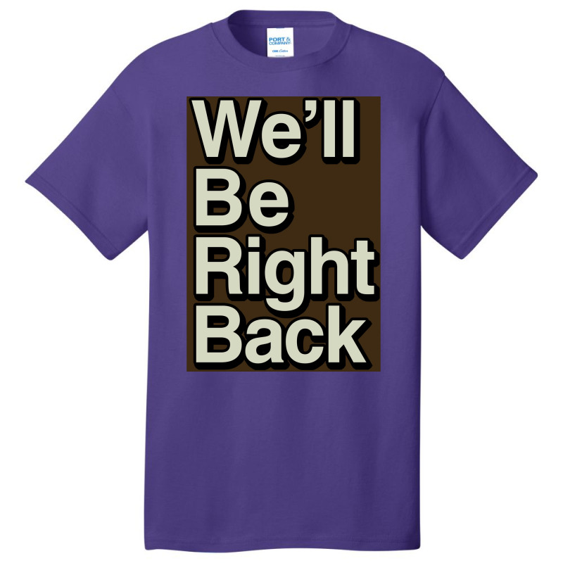 The Eric Andre Show Wex27ll Be Right Back Poster Basic T-shirt by roccionsteeleys | Artistshot