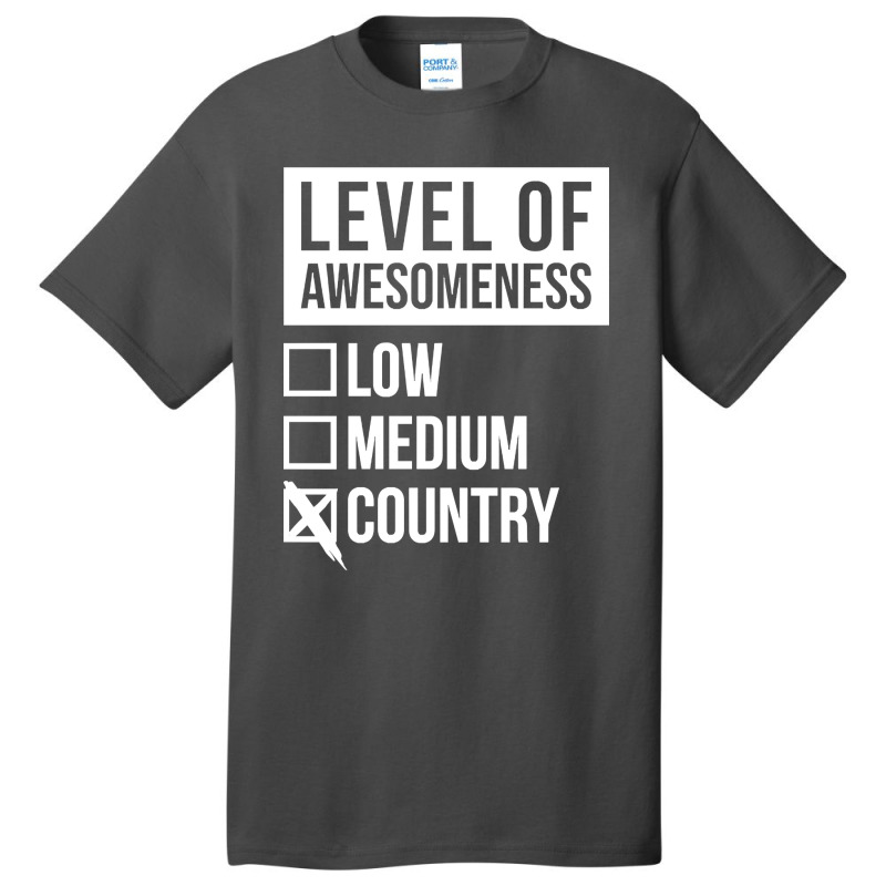 Funny Level Of Awesomeness Low Medium Gift Country Saying Quote For A Basic T-shirt by joanmouse000 | Artistshot