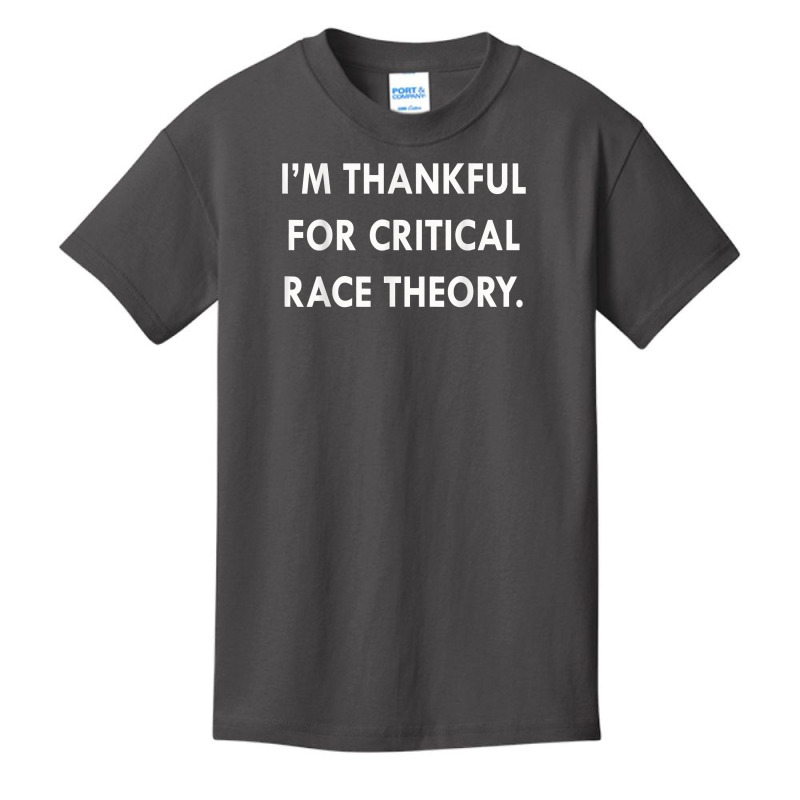 I'm Thankful For Critical Race Theory Funny Quote T Shirt Basic Youth T-shirt by l71e1leis | Artistshot