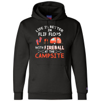 Campsite Life Is Better In Flip Flops With Fireball At The Campsite Champion Hoodie | Artistshot