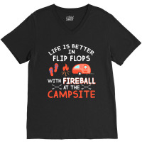 Campsite Life Is Better In Flip Flops With Fireball At The Campsite V-neck Tee | Artistshot