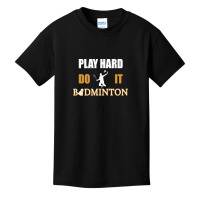 Badminton Play Hard Do It Basic Youth T-shirt | Artistshot