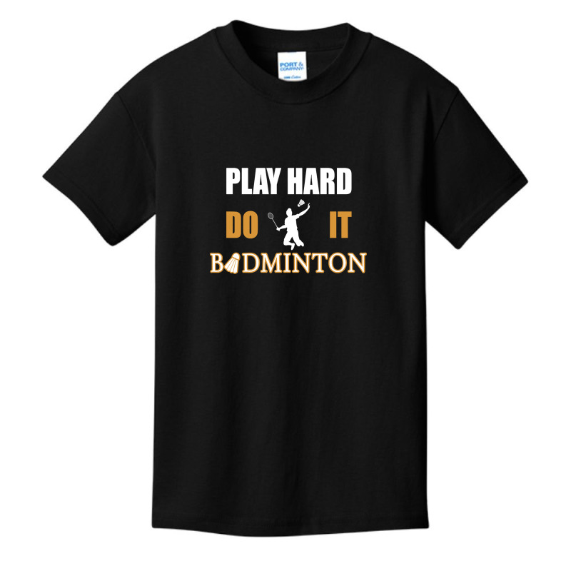 Badminton Play Hard Do It Basic Youth T-shirt by cryingdappled109 | Artistshot