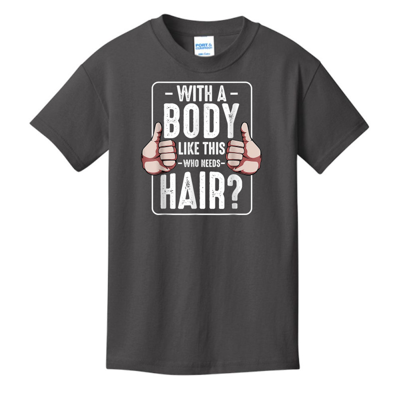 Mens With A Body Like This Who Needs Hair Funny Bald Head Qu T Shirt Basic Youth T-shirt | Artistshot