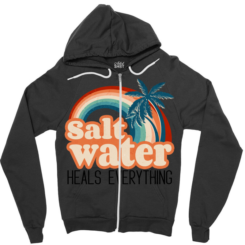 Salt Water Heals Everything Zipper Hoodie | Artistshot