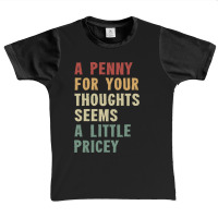 A Penny For Your Thoughts Seems A Little Pricey Graphic Youth T-shirt | Artistshot