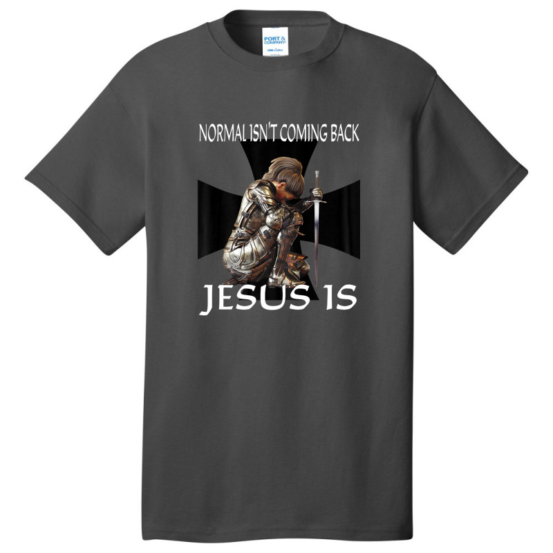 Normal Isn't Coming Back Jesus Is Christian Prayer Warrior Basic T-shirt | Artistshot