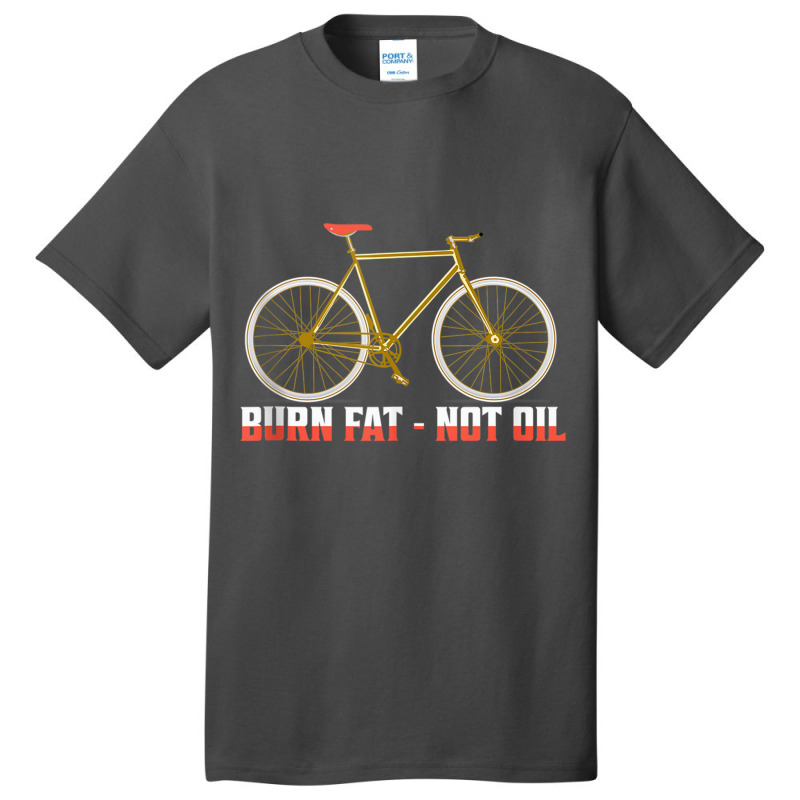 Burn Fat   Not Oil Biking Cycling Tank Top Basic T-shirt | Artistshot