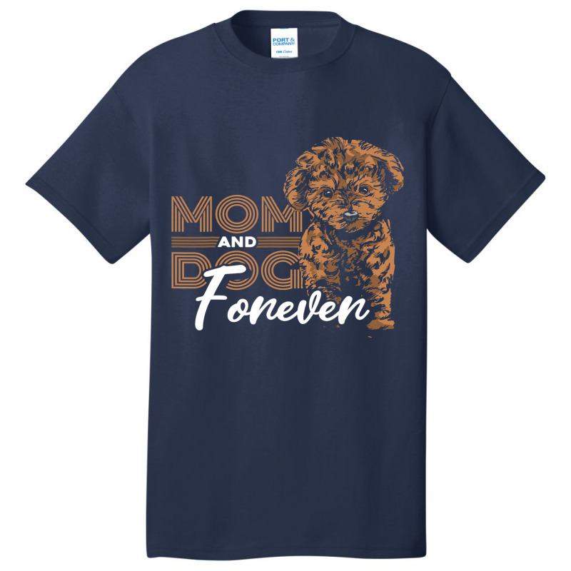 Mom And Dog Forever Poodle Basic T-shirt | Artistshot