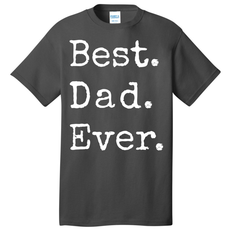 Best Dad Ever1 Basic T-shirt | Artistshot