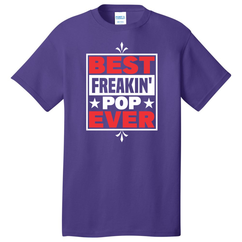 Dad And Pops Best Freakin' Pop Ever Grandpa Basic T-shirt | Artistshot