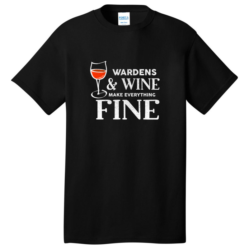 Wardens And Wine Make Everything Fine  For Warden Basic T-shirt | Artistshot