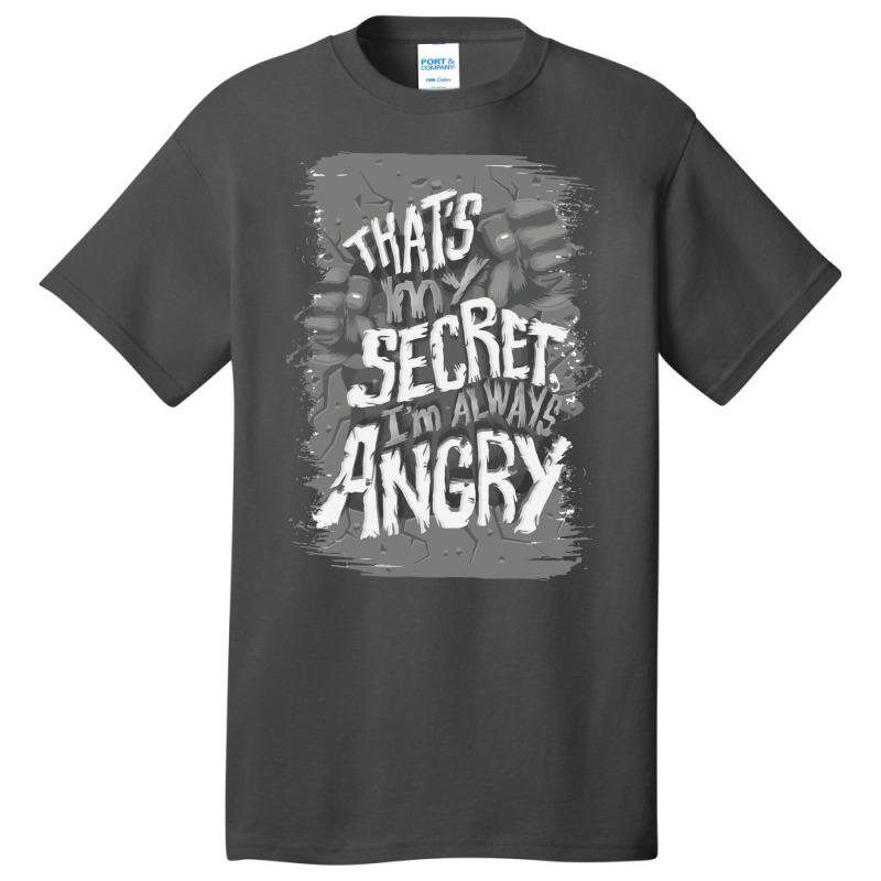 That's My Secret! I'm Always Angry! Basic T-shirt by zealotperkkao | Artistshot