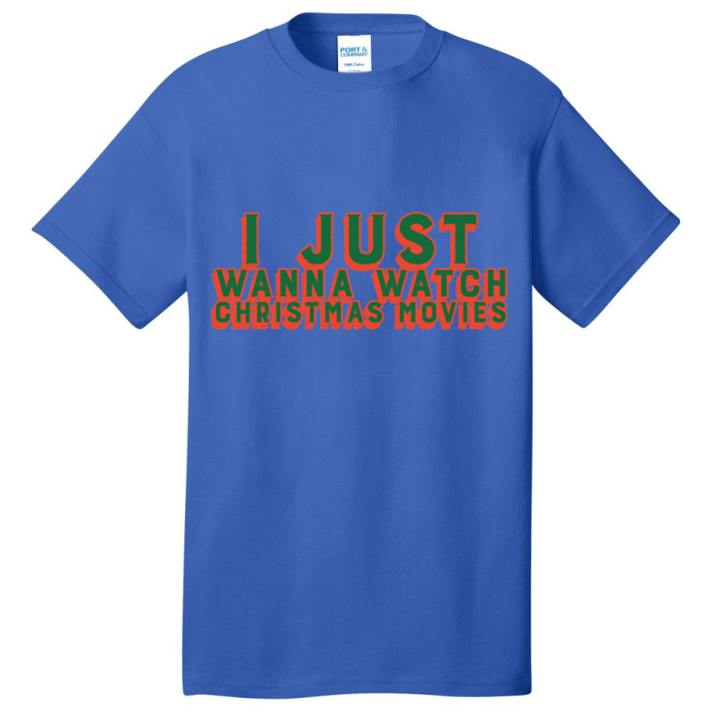 I Just Wanna Watch Christmas Movies Classic Basic T-shirt by WeisenbadennisAlan | Artistshot