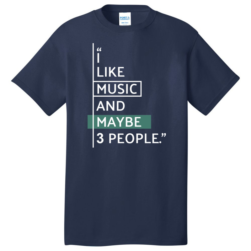 I Like Music And Maybe 3 People! Classic Basic T-shirt | Artistshot