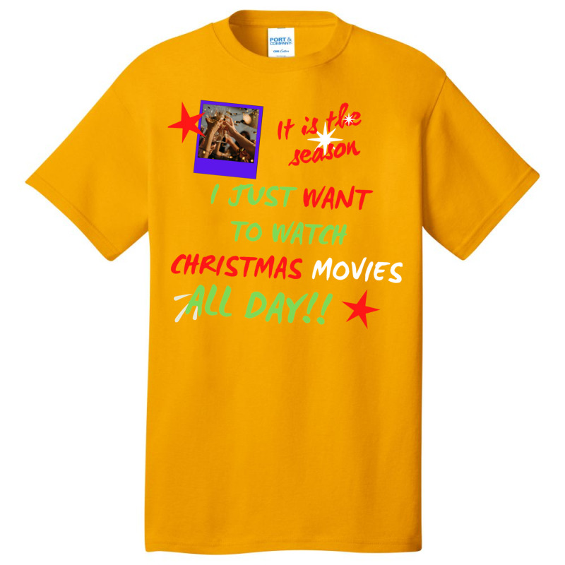 I Just Want To Watch Christmas Movies All Day Classic Basic T-shirt by WeisenbadennisAlan | Artistshot