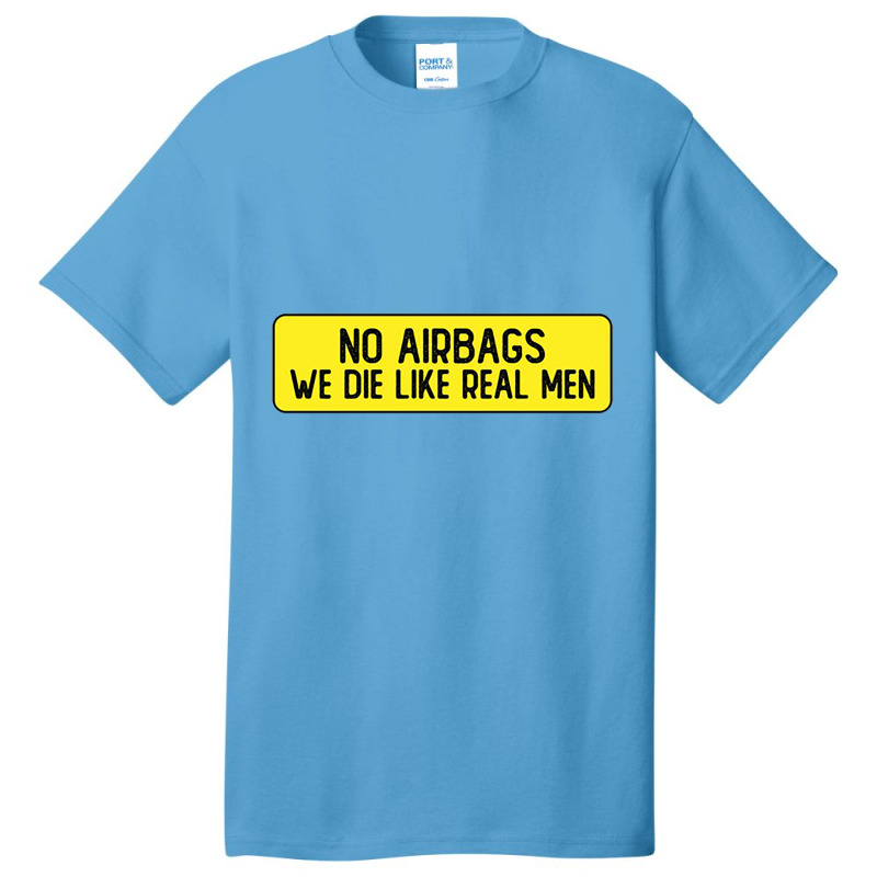 No Airbags We Die Like Real Men Funny Bumper Basic T-shirt by Alenelemuk | Artistshot