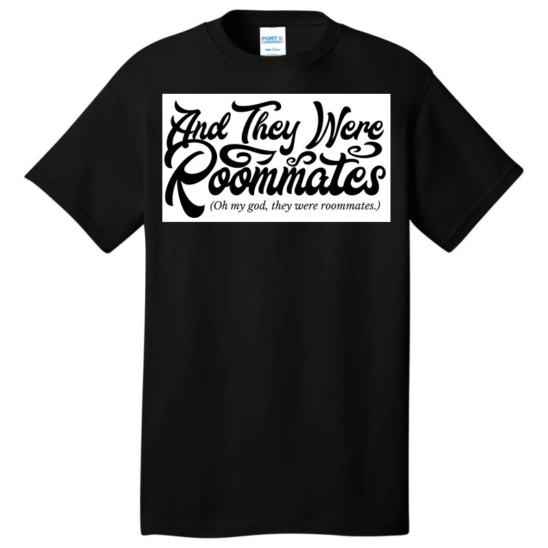 And They Were Roommates Poster Copy Basic T-shirt | Artistshot