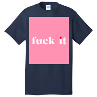 Fuck It Poster Basic T-shirt | Artistshot