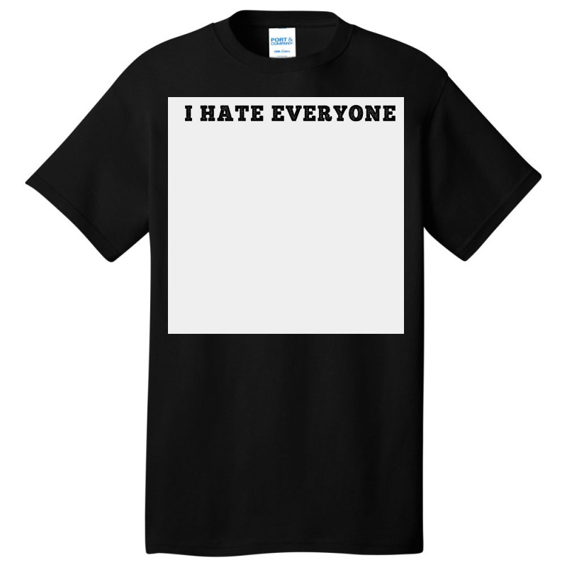 I Hate Everyone, Funny Shirt,sarcastic Joke, White Poster Basic T-shirt | Artistshot