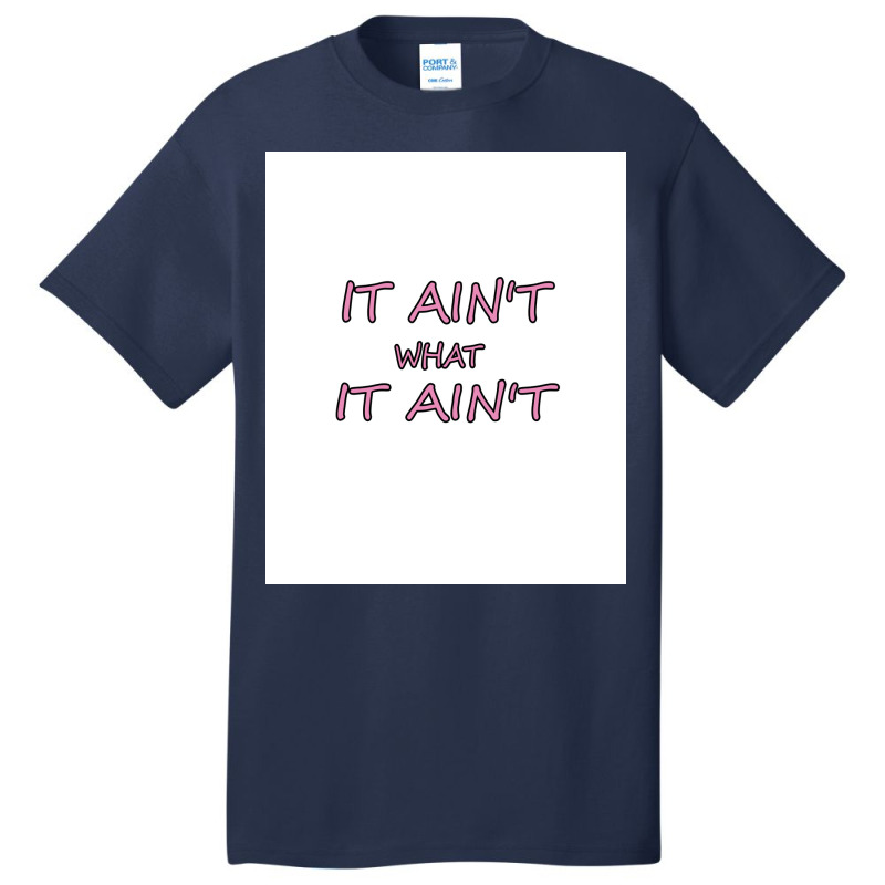 It Ain&x27;t What It Ain&x27;t   Funny Design   Adults And Kids Shirt Basic T-shirt | Artistshot