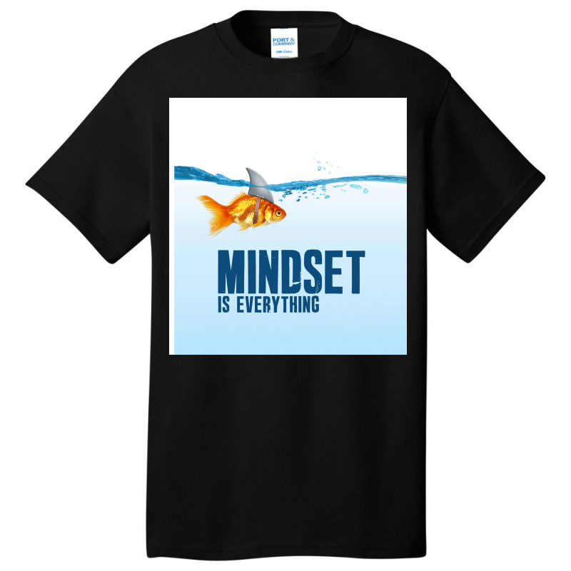 Mindset Is Everything   Goldfish   Shark Poster Basic T-shirt | Artistshot