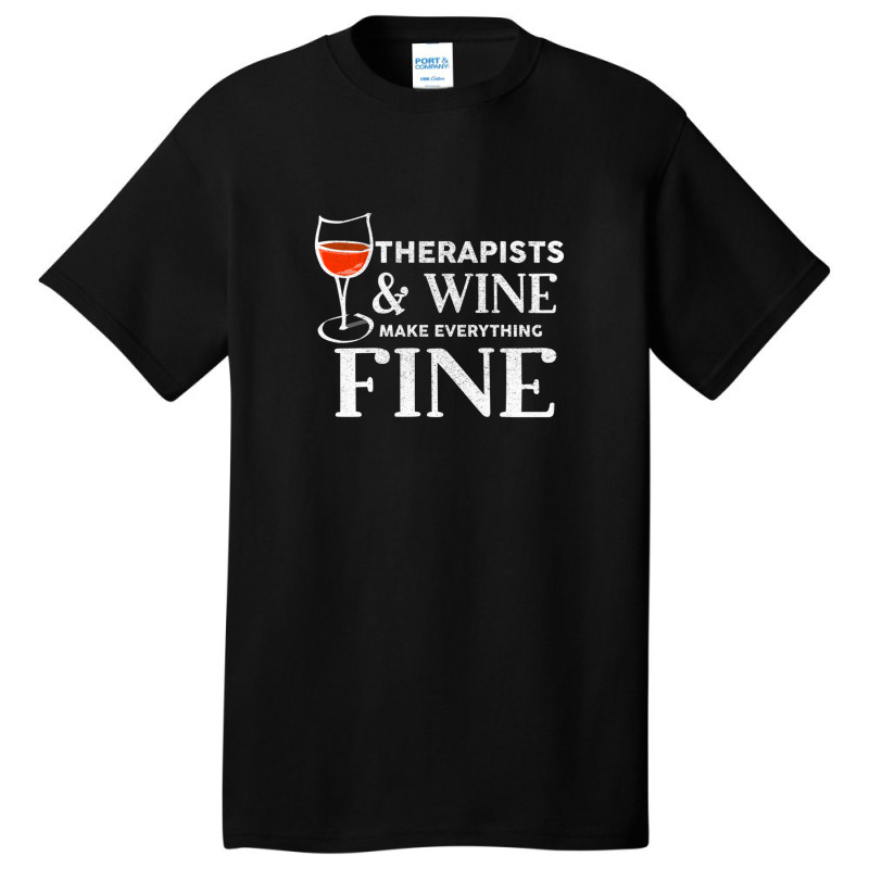 Therapists And Wine Make Everything Fine  For Therapist Basic T-shirt | Artistshot