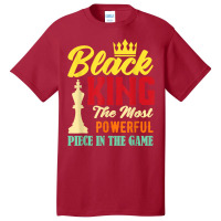 Black King The Most Powerful Piece In The Game Black Pride T Shirt Basic T-shirt | Artistshot