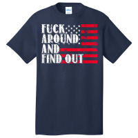 Fuck Around And Find Out American Usa Flag Funny T Shirt Basic T-shirt | Artistshot