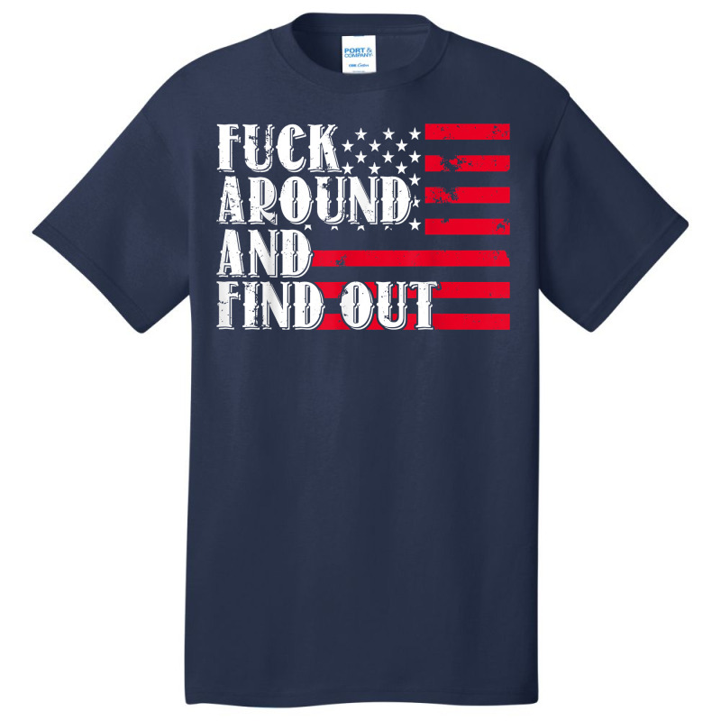 Fuck Around And Find Out American Usa Flag Funny T Shirt Basic T-shirt by benoirme | Artistshot