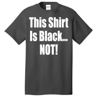 This Shirt Is Black...not! Borat Quote Basic T-shirt | Artistshot