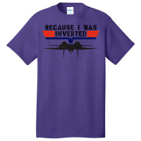 Because I Was Inverted   Vintage Top Gun F14 Tomcat Basic T-shirt | Artistshot