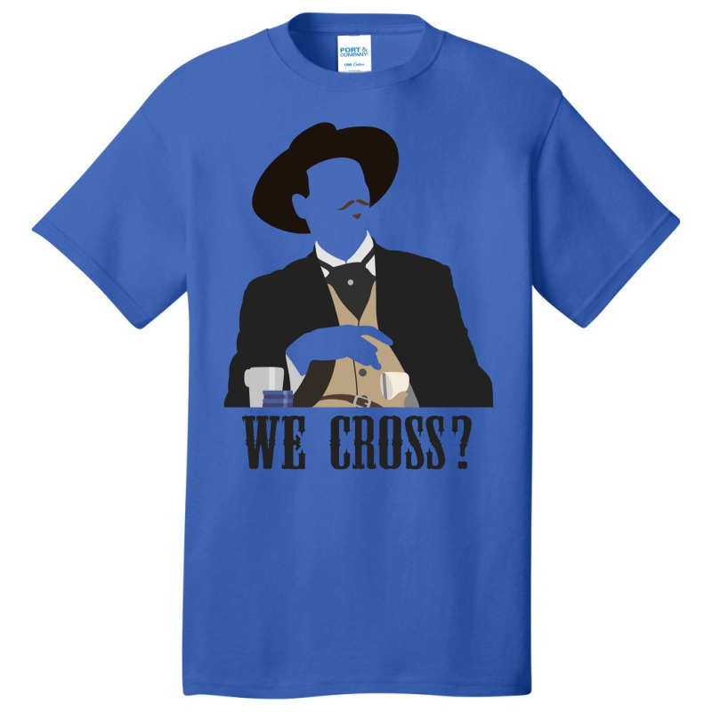 Tombstone We Cross Basic T-shirt | Artistshot