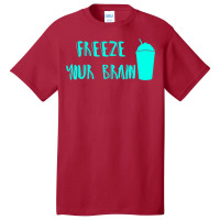 Freeze Your Brain  Heathers Basic T-shirt | Artistshot