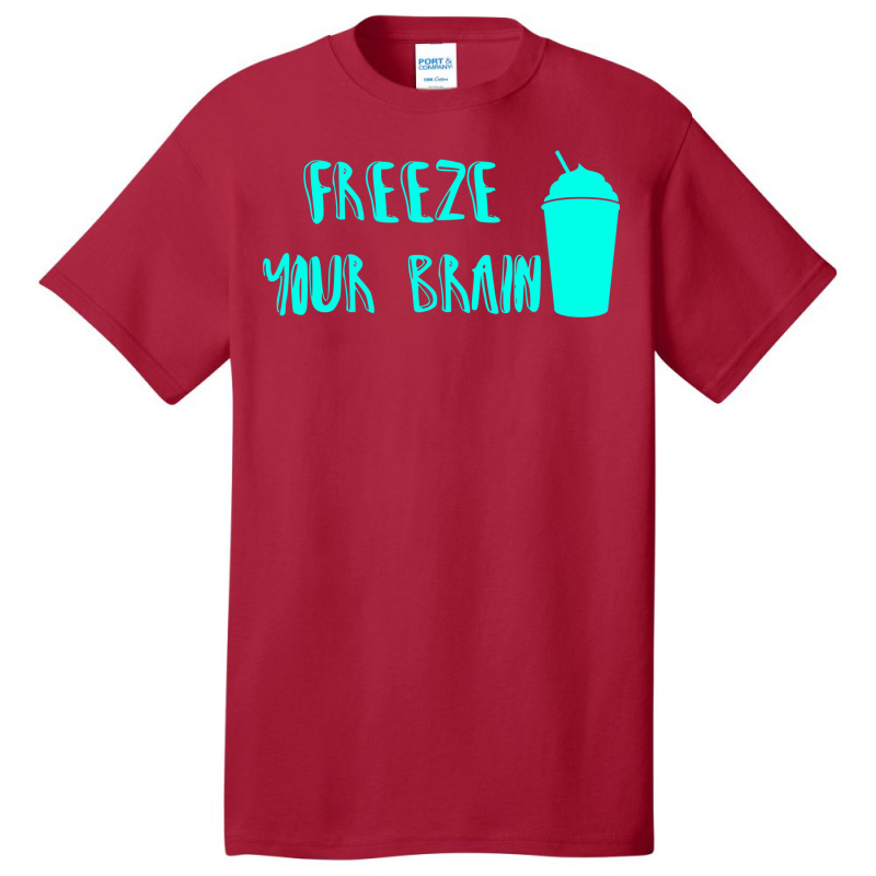 Freeze Your Brain  Heathers Basic T-shirt by jepaceylqnb | Artistshot