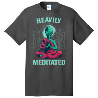 Heavily Meditated Alien Monk Funny Yoga Meditation Basic T-shirt | Artistshot