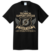 Limited Edition Technical Support Officer T Shirt - Superpower Gift It Basic T-shirt | Artistshot