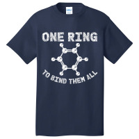 Ring To Bind Them All Chemistry Benzene Ring Molecule Bond Basic T-shirt | Artistshot