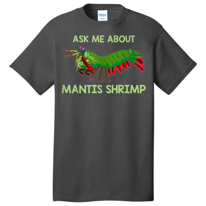 Crustacean Quote Ask Me About Mantis Shrimp T Shirt Basic T-shirt | Artistshot