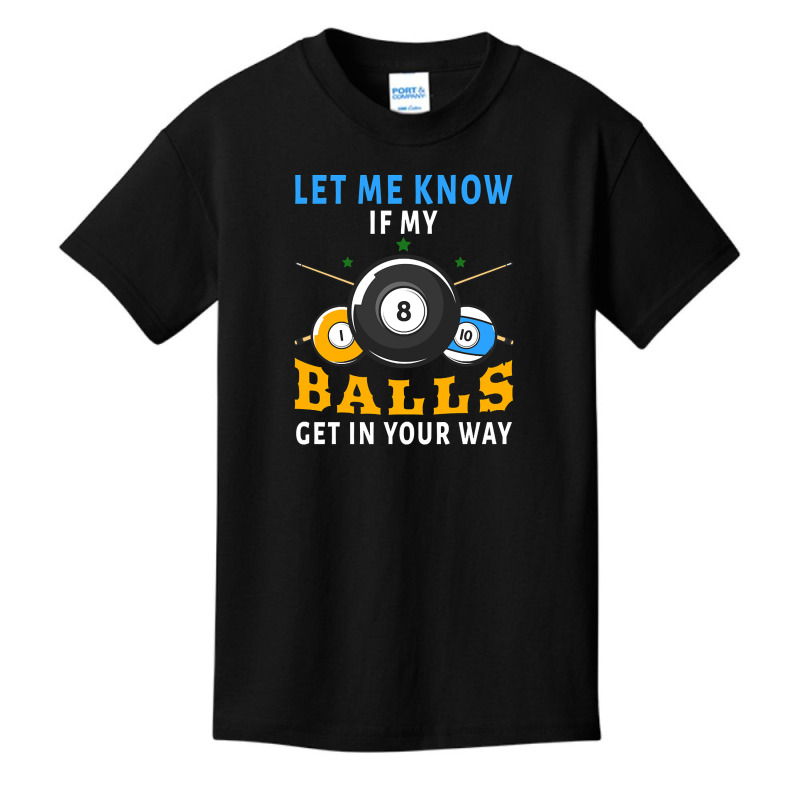 Billiards If My Balls Get In Your Way Funny Billiards Basic Youth T-shirt | Artistshot