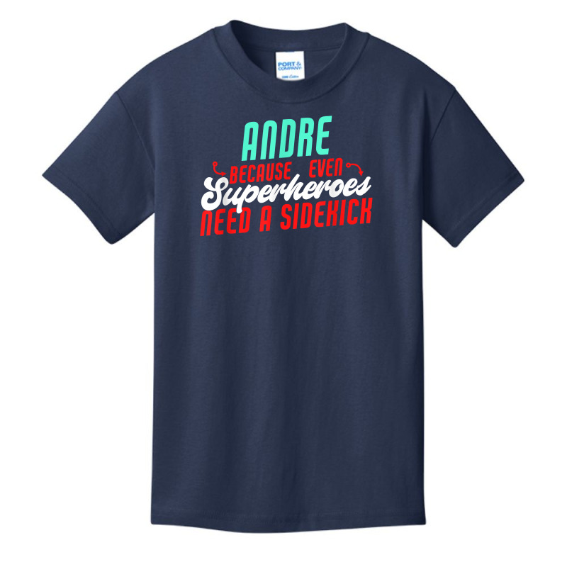 Andre Because Even Superheroes Need A Sidekick Funny Andre T Shirt Basic Youth T-shirt by casimircorjki0 | Artistshot