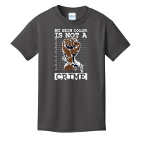 My Skin Color Is Not A Crime Black History Month Blm T Shirt Basic Youth T-shirt | Artistshot